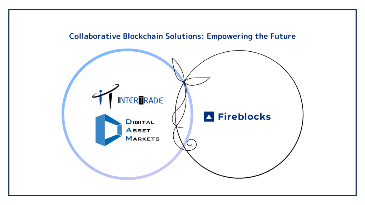 DAM, InterTrade and Fireblocks partner to support adoption of Web3 infrastructure