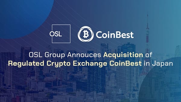 OSL Group acquires stake in Japanese crypto asset exchange CoinBest